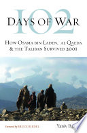 102 days of war : how Osama bin Laden, al Qaeda & the Taliban survived 2001 /