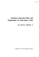 Evolving corporate policy and organization for East-West trade /