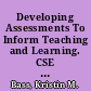 Developing Assessments To Inform Teaching and Learning. CSE Report 628