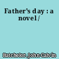 Father's day : a novel /