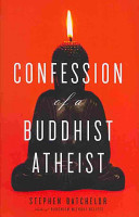 Confession of a Buddhist atheist /