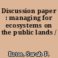 Discussion paper : managing for ecosystems on the public lands /