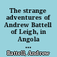 The strange adventures of Andrew Battell of Leigh, in Angola and the adjoining regions. /