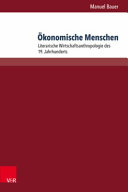 Ökonomische Menschen : literarische Wirtschaftsanthropologie des 19. Jahrhunderts /