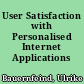 User Satisfaction with Personalised Internet Applications