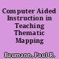 Computer Aided Instruction in Teaching Thematic Mapping