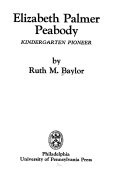 Elizabeth Palmer Peabody : kindergarten pioneer /