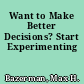 Want to Make Better Decisions? Start Experimenting