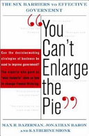 "You can't enlarge the pie" : six barriers to effective government /