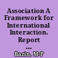 Association A Framework for International Interaction. Report POL-13 /