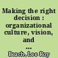 Making the right decision : organizational culture, vision, and planning /
