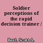 Soldier perceptions of the rapid decision trainer /