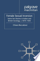 Female sexual inversion : same-sex desires in Italian and British sexology, c. 1870-1920.