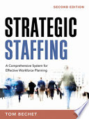 Strategic staffing : a comprehensive system for effective workforce planning /
