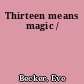 Thirteen means magic /