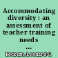 Accommodating diversity : an assessment of teacher training needs in newly desegregated schools /