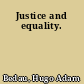 Justice and equality.