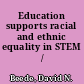 Education supports racial and ethnic equality in STEM /