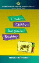Creative children, imaginative teaching /