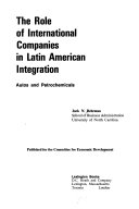 The role of international companies in Latin American integration : autos and petrochemicals /