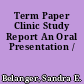 Term Paper Clinic Study Report An Oral Presentation /