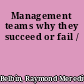 Management teams why they succeed or fail /