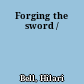 Forging the sword /