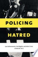 Policing hatred : law enforcement, civil rights, and hate crime /