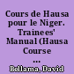Cours de Hausa pour le Niger. Trainees' Manual (Hausa Course for Nigeria. Trainees' Manual)