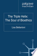 The triple helix the soul of bioethics /