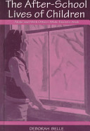 The afterschool lives of children : alone and with others while parents work /