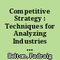 Competitive Strategy : Techniques for Analyzing Industries and Competitors /