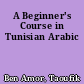A Beginner's Course in Tunisian Arabic