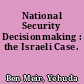 National Security Decisionmaking : the Israeli Case.