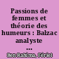 Passions de femmes et théorie des humeurs : Balzac analyste des émotions féminines /