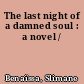 The last night of a damned soul : a novel /