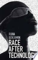 Race after technology : abolitionist tools for the new Jim code /