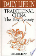 Daily life in traditional China : the Tang dynasty /