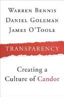 Transparency : how leaders create a culture of candor /