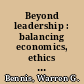 Beyond leadership : balancing economics, ethics and ecology /