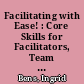 Facilitating with Ease! : Core Skills for Facilitators, Team Leaders and Members, Managers, Consultants, and Trainers /