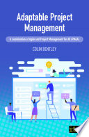Adaptable Project Management : a combination of Agile and Project Management for All (PM4A) /