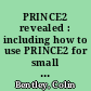 PRINCE2 revealed : including how to use PRINCE2 for small projects /