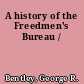 A history of the Freedmen's Bureau /