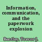 Information, communication, and the paperwork explosion /