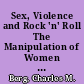 Sex, Violence and Rock 'n' Roll The Manipulation of Women in Music-Videos /