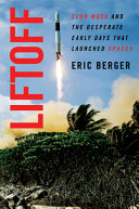 Liftoff : Elon Musk and the desperate early days that launched SpaceX /