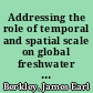 Addressing the role of temporal and spatial scale on global freshwater assessments : insights from Botswana /