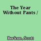 The Year Without Pants /