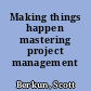 Making things happen mastering project management /